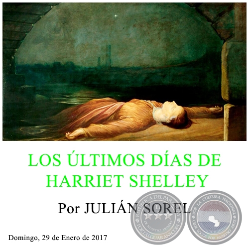 LOS ÚLTIMOS DÍAS DE HARRIET SHELLEY - Por JULIÁN SOREL - Domingo, 29 de Enero de 2017